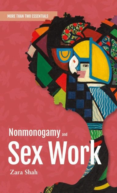 Zara Shah - Nonmonogamy and Sex Work, Häftad