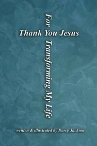 bokomslag Thank You Jesus For Transforming My Life