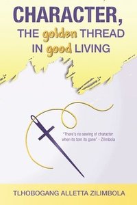 bokomslag Character: The Golden Thread in Good Living