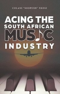 bokomslag Acing the South African Music Industry