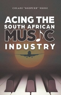 bokomslag Acing the South African Music Industry