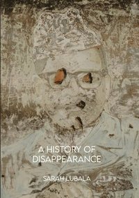 bokomslag A History of Disappearance
