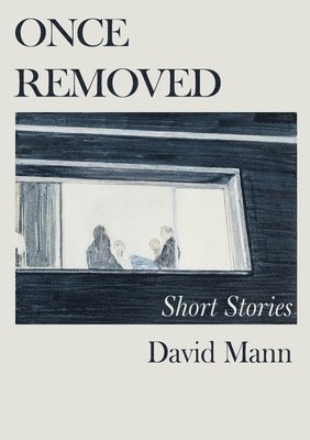 David Mann - Once Removed: Short stories, Häftad