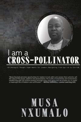 I am a Cross-Pollinator: Afrikologist Thought Experiments for Leaders Navigating from Ego-Ism to Eco-Ism 1