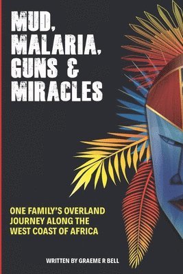Graeme Robert Bell - Mud, Malaria, Guns & Miracles, Häftad. Tillgänglighet: Lägg i varukorg