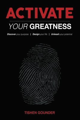 Activate Your Greatness: Discover your Purpose - Design your Life - Unleash your Potential