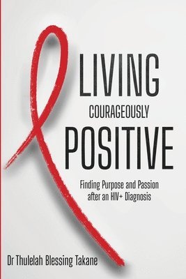 Thulelah Blessing Takane - Living Courageously Positive, Häftad