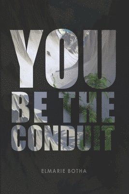 You Be the Conduit 1