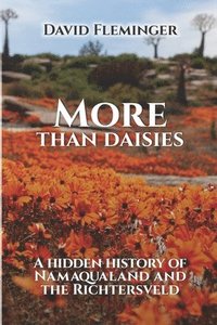 bokomslag More Than Daisies: A Hidden History of Namaqualand and the Richtersveld