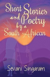 bokomslag Short Stories and Poetry by a South African