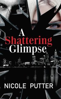 bokomslag A Shattering Glimpse: A twisted romantic thriller