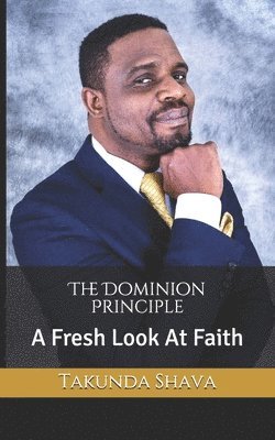bokomslag The Dominion Principle: A Fresh Look At Faith
