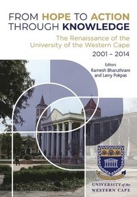 bokomslag From Hope to Action Through Knowledge: The Renaissance of the University of the Western Cape 2001-2014