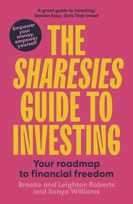 Sonya Williams, Brooke Roberts, Leighton Roberts - The Sharesies Guide to Investing: Your Easy Way to Financial Freedom, Häftad