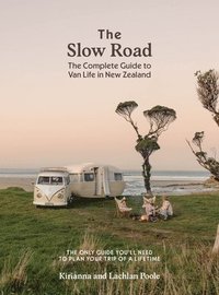 bokomslag The Slow Road: The Complete Guide to Van Life in New Zealand