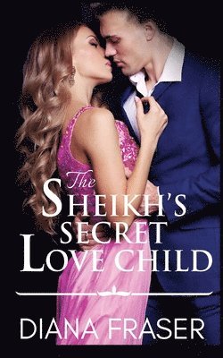 The Sheikh's Secret Love Child 1