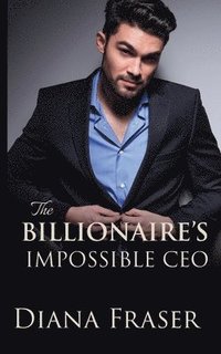 bokomslag The Billionaire's Impossible CEO