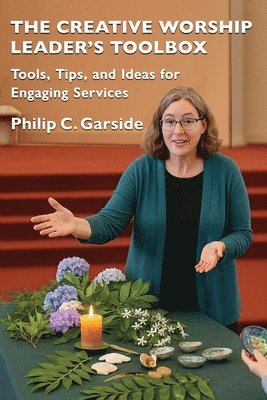 Philip C. Garside - Creative Worship Leader’s Toolbox, Häftad