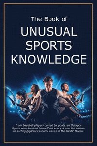 bokomslag The Book of Unusual Sports Knowledge