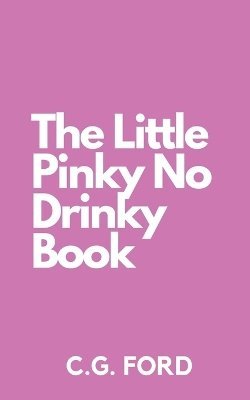 Cassandra Gaisford, C G Ford, C. G. Ford, C.G. Ford - Little Pinky No Drinky Book, Häftad