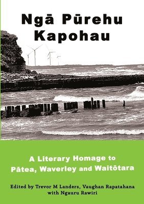 Trevor M. Landers, Vaughan Rapatahana - Ngā Pūrehu Kapohau: A literary homage to Pātea, Waverley, and Waitōtara, Häftad