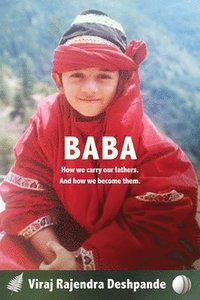 bokomslag Baba: How we carry our fathers. And how we become them.