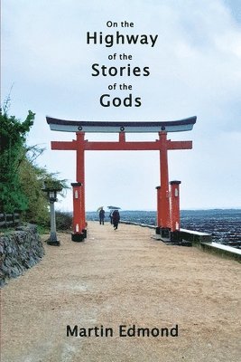 Martin Edmond - On the Highway of the Stories of the Gods, Häftad