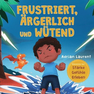 Adrian Laurent - Frustriert, Ärgerlich und Wütend, Häftad