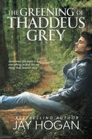 Jay Hogan - Greening of Thaddeus Grey, Häftad