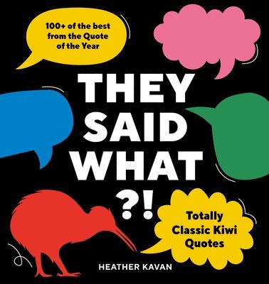 Heather Kavan - They Said What?!: Totally Classic Kiwi Quotes, Häftad