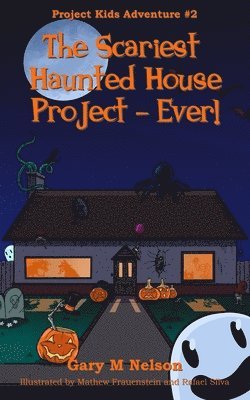 The Scariest Haunted House Project - Ever! 1