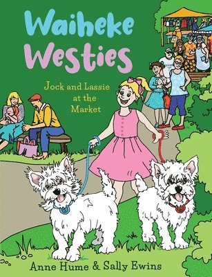 Anne Hume - Waiheke Westies: Jock and Lassie at the market, Häftad