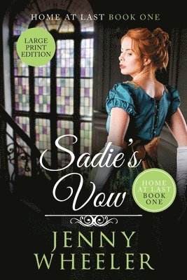 Sadie's Vow Large Print Edition Home At Last #1 1