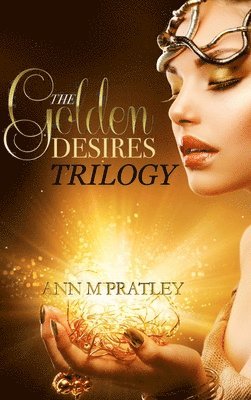 The Golden Desires Trilogy 1