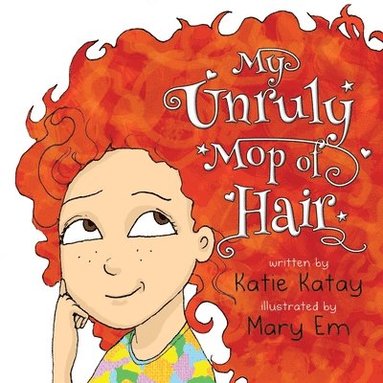 Katie Katay - My Unruly Mop of Hair, Häftad