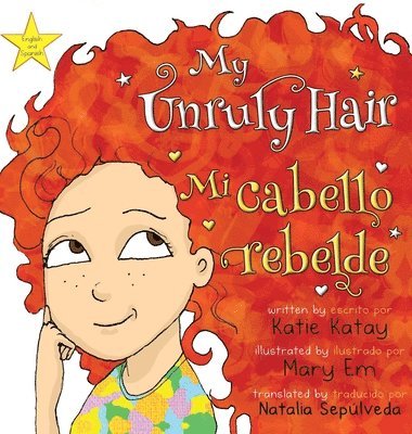 Katie Katay - My Unruly Hair - Mi cabello rebelde, Inbunden