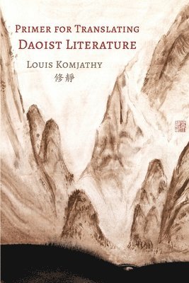 Louis Komjathy - Primer for Translating Daoist Literature, Häftad