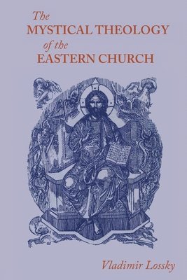The Mystical Theology of the Eastern Church 1