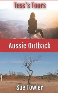 bokomslag Tess's Tours - AUSSIE OUTBACK: A true story of an adventurous trek through the Outback with a group of Kiwi Senior Citizens