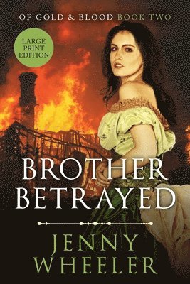 Jenny Wheeler - Brother Betrayed - Large Print Edition #2 Of Gold & Blood series, Häftad