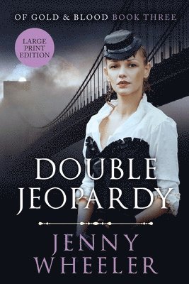 Jenny Wheeler - Double Jeopardy - Large Print Edition - #3 Of Gold & Blood series, Häftad