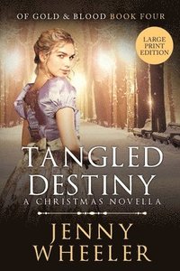 bokomslag Tangled Destiny - A New York Christmas Novella - Large Print Edition - Book #4 Of Gold & Blood