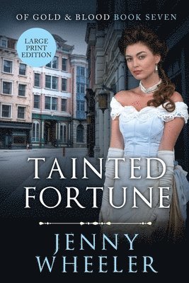 Jenny Wheeler - Tainted Fortune Large Print Edition #7 Of Gold & Blood, Häftad