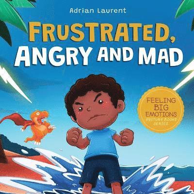Frustrated, Angry and Mad 1