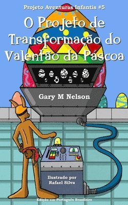 bokomslag O Projeto de Transformacao do Valentao da Pascoa