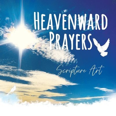 Heavenward Prayers