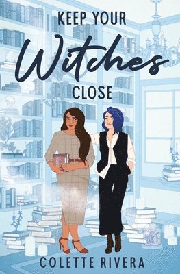 Colette Rivera - Keep Your Witches Close, Häftad