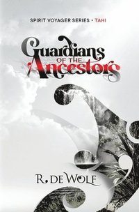 bokomslag Guardians of the Ancestors: Spirit Voyager Book One