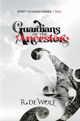 R. de Wolf - Guardians of the Ancestors: Spirit Voyager Book One, Häftad