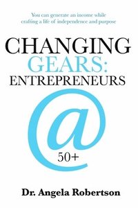 bokomslag Changing Gears Entrepreneurs @ 50+
